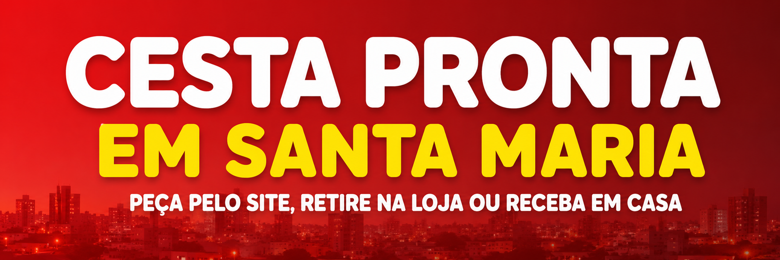 Cesta pronta em Santa Maria — peça pelo site, retire na loja ou receba em casa